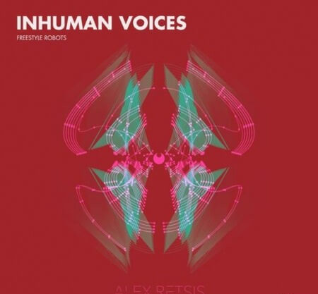 Alex Retsis Inhuman Voices Freestyle Robots WAV